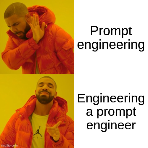 Drake meme: rejecting manual prompt engineering, approving automated prompt optimization